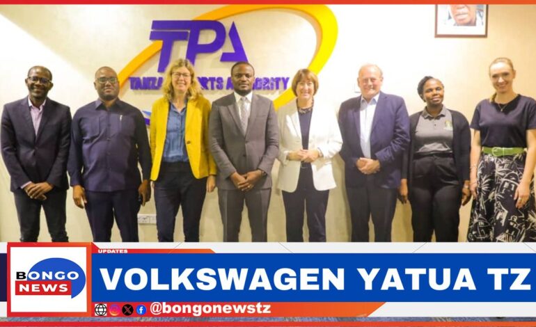  UFANISI WA BANDARI YA DAR ES SALAAM WAILETA KAMPUNI YA VOLKSWAGEN’ TANZANIA