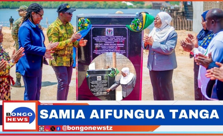  RAIS SAMIA AZIDI KUIFUNGUA TANGA, BARABARA, BANDARI NA VIWANDA KUKUZA UCHUMI