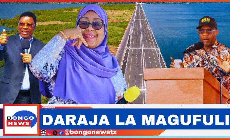 KUMEKUCHA DARAJA LA MAGUFULI, RAIS SAMIA KULIZINDUA JUNI 19
